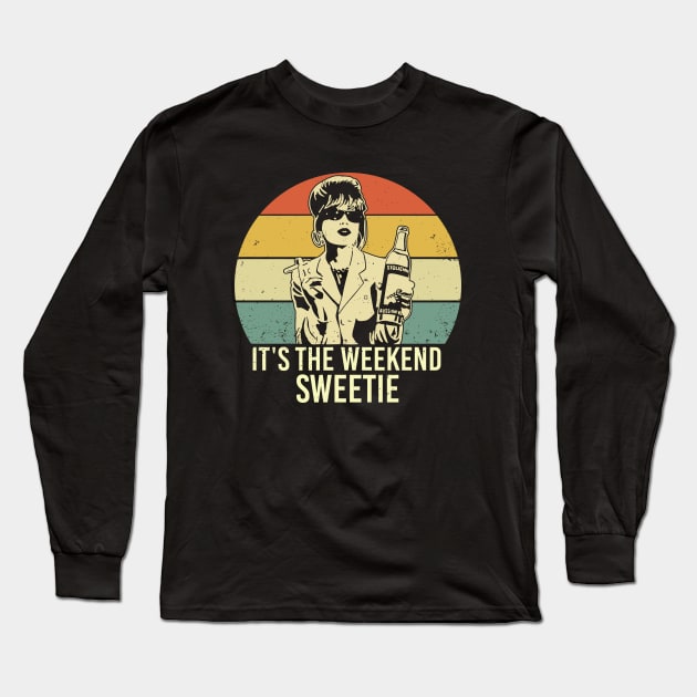 Vintage It's The Weekend Sweetie Tv Show Absolutely-Fabulous Long Sleeve T-Shirt by chaxue